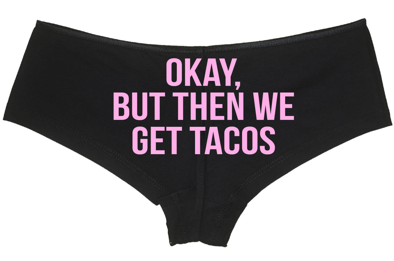 Okay But Then We Get TACOS boyshort panties sexy ddlg underwear flirty fun cgl