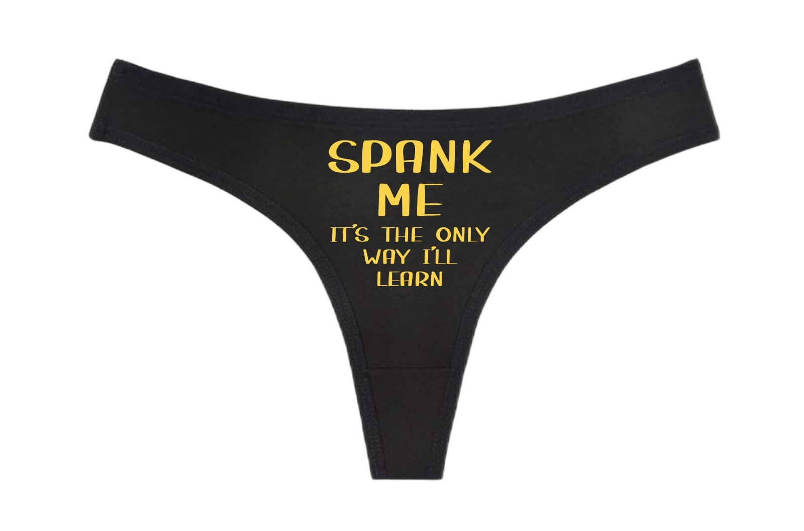 SPANK ME It’s The Only Way I’ll Learn Black Thong – Choose Your Color – Swingers